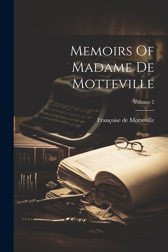 Front cover_Memoirs Of Madame De Motteville; Volume 2