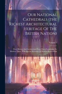 Couverture_Our National Cathedrals (the Richest Architectural Heritage Of The British Nation)