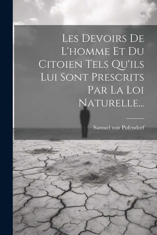 Front cover_Les Devoirs De L'homme Et Du Citoien Tels Qu'ils Lui Sont Prescrits Par La Loi Naturelle...