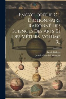 Couverture_Encyclopédie Ou Dictionnaire Raisonné Des Sciences Des Arts Et Des Métiers, Volume 9...