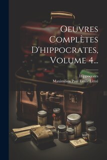 Couverture_Oeuvres Complètes D'hippocrates, Volume 4...
