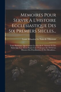 Couverture_Memoires Pour Servir A L'histoire Ecclesiastique Des Six Premiers Siecles...