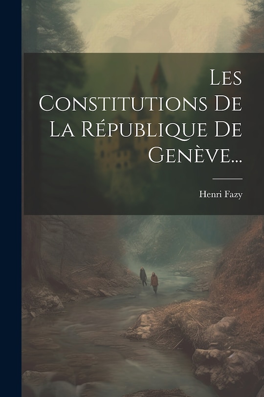 Front cover_Les Constitutions De La R&eacute;publique De Gen&egrave;ve...