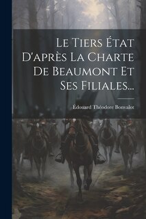 Front cover_Le Tiers État D'après La Charte De Beaumont Et Ses Filiales...