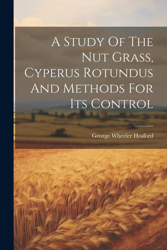 Couverture_A Study Of The Nut Grass, Cyperus Rotundus And Methods For Its Control