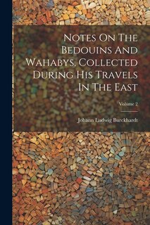 Front cover_Notes On The Bedouins And Wahabys, Collected During His Travels In The East; Volume 2