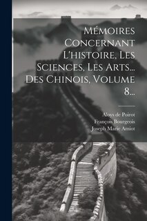 Front cover_Mémoires Concernant L'histoire, Les Sciences, Les Arts... Des Chinois, Volume 8...