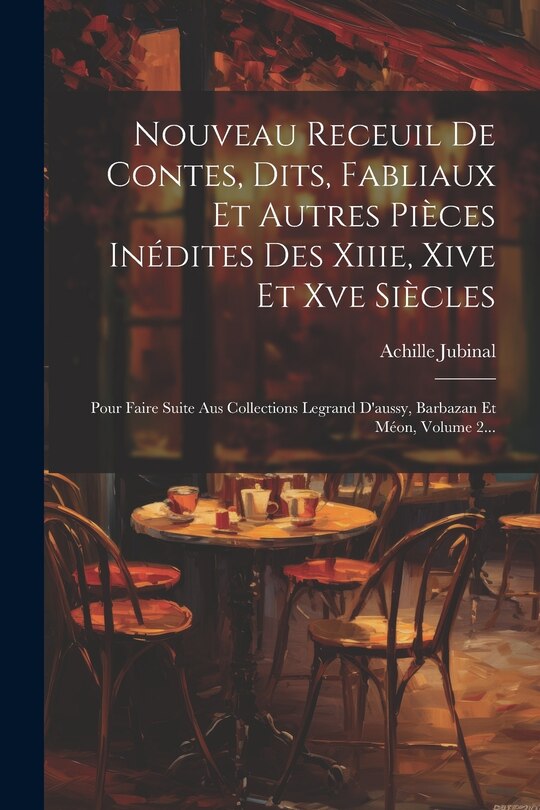 Front cover_Nouveau Receuil De Contes, Dits, Fabliaux Et Autres Pièces Inédites Des Xiiie, Xive Et Xve Siècles