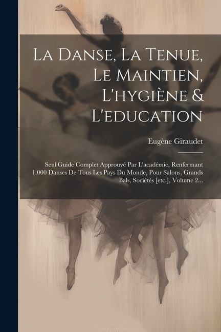Front cover_La Danse, La Tenue, Le Maintien, L'hygiène & L'education