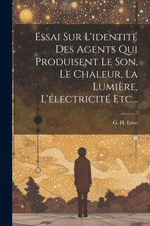 Front cover_Essai Sur L'identité Des Agents Qui Produisent Le Son, Le Chaleur, La Lumière, L'électricité Etc...