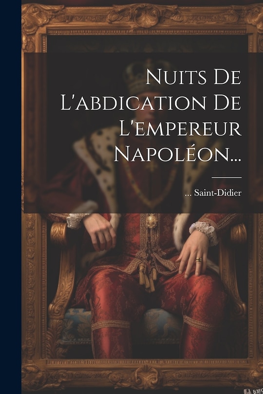 Front cover_Nuits De L'abdication De L'empereur Napoléon...