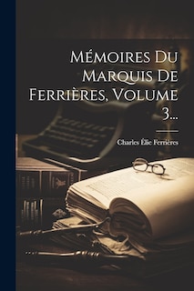 Front cover_Mémoires Du Marquis De Ferrières, Volume 3...