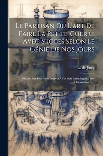 Front cover_Le Partisan Ou L'art De Faire La Petite-guerre Avec Succès Selon Le Génie De Nos Jours