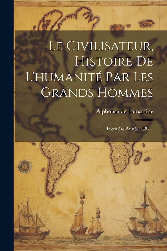 Front cover_Le Civilisateur, Histoire De L'humanité Par Les Grands Hommes