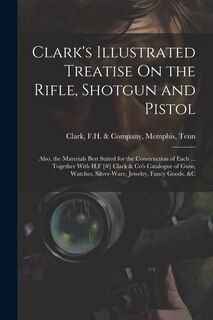 Front cover_Clark's Illustrated Treatise On the Rifle, Shotgun and Pistol
