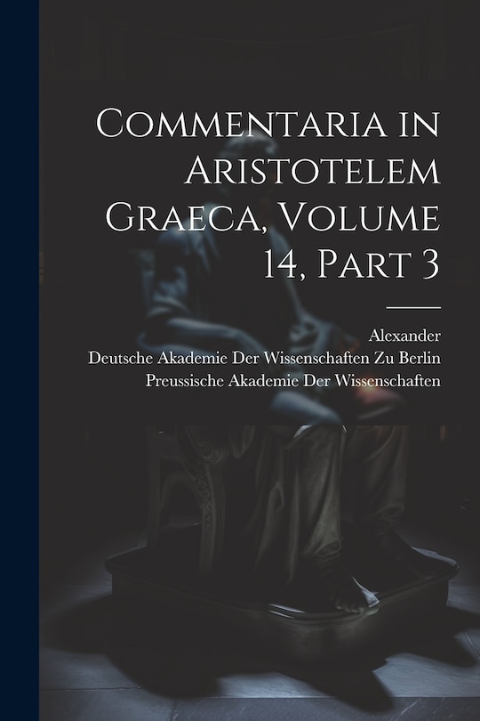 Front cover_Commentaria in Aristotelem Graeca, Volume 14, part 3