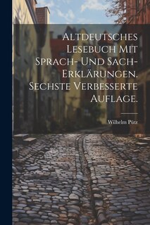 Front cover_Altdeutsches Lesebuch mit Sprach- und Sach-Erklärungen. Sechste verbesserte Auflage.