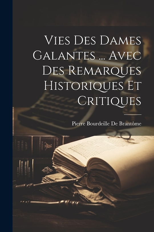 Front cover_Vies Des Dames Galantes ... Avec Des Remarques Historiques Et Critiques