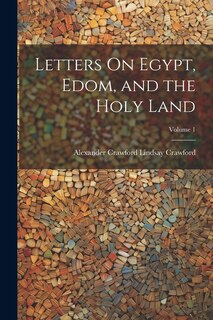 Front cover_Letters On Egypt, Edom, and the Holy Land; Volume 1