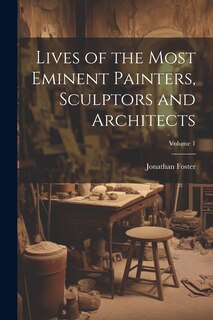 Couverture_Lives of the Most Eminent Painters, Sculptors and Architects; Volume 1