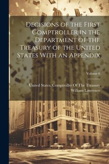 Front cover_Decisions of the First Comptroller in the Department of the Treasury of the United States With an Appendix; Volume 6