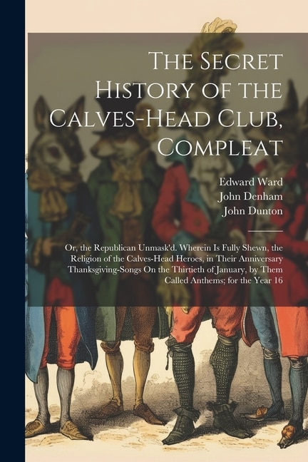 Front cover_The Secret History of the Calves-Head Club, Compleat