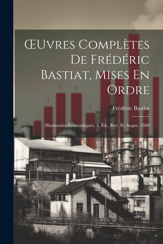 Couverture_OEuvres Complètes De Frédéric Bastiat, Mises En Ordre
