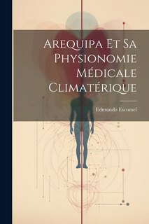 Front cover_Arequipa Et Sa Physionomie Médicale Climatérique