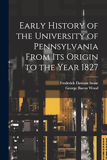 Couverture_Early History of the University of Pennsylvania From Its Origin to the Year 1827