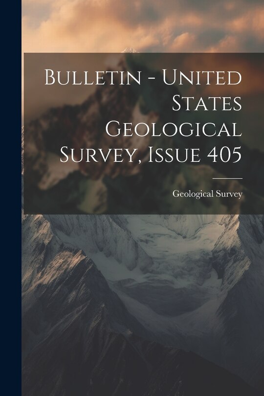 Front cover_Bulletin - United States Geological Survey, Issue 405