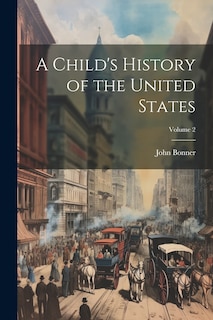 Front cover_A Child's History of the United States; Volume 2