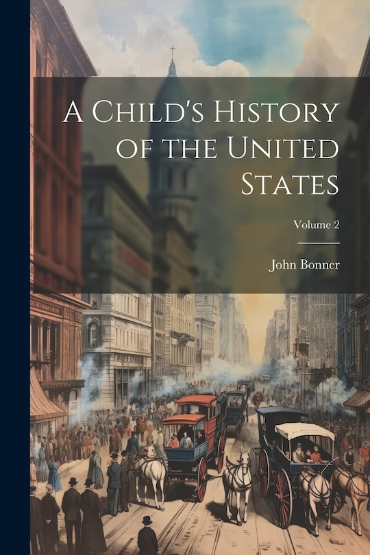 Front cover_A Child's History of the United States; Volume 2
