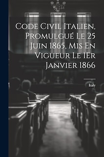 Front cover_Code Civil Italien, Promulgué Le 25 Juin 1865, Mis En Vigueur Le 1Er Janvier 1866