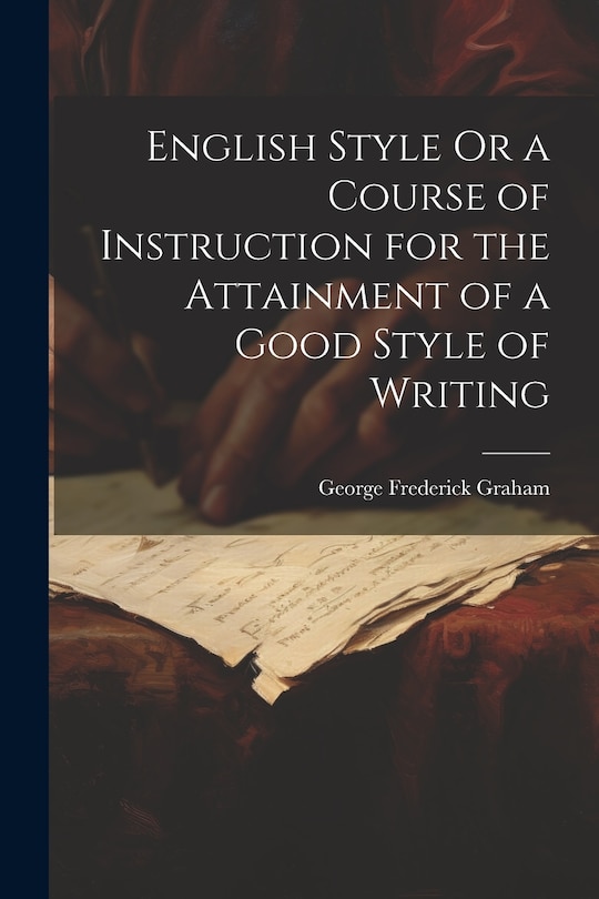 Couverture_English Style Or a Course of Instruction for the Attainment of a Good Style of Writing