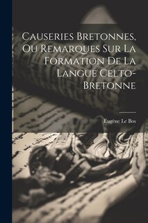 Couverture_Causeries Bretonnes, Ou Remarques Sur La Formation De La Langue Celto-Bretonne