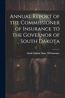 Front cover_Annual Report of the Commissioner of Insurance to the Governor of South Dakota