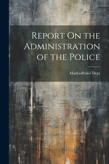 Couverture_Report On the Administration of the Police