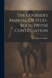 Front cover_The Courser's Manual Or Stud-Book. [With] Continuation