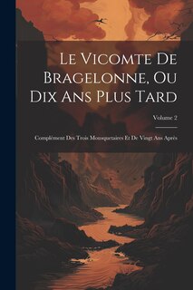 Front cover_Le Vicomte De Bragelonne, Ou Dix Ans Plus Tard