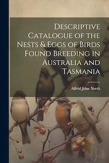 Front cover_Descriptive Catalogue of the Nests & Eggs of Birds Found Breeding in Australia and Tasmania