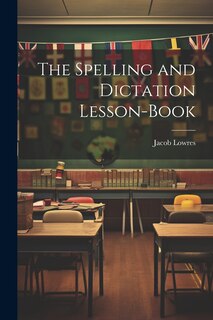 Front cover_The Spelling and Dictation Lesson-Book
