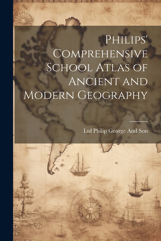 Couverture_Philips' Comprehensive School Atlas of Ancient and Modern Geography