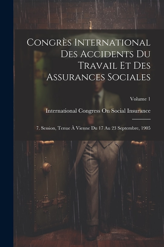 Front cover_Congrès International Des Accidents Du Travail Et Des Assurances Sociales