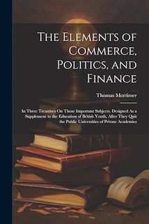 Front cover_The Elements of Commerce, Politics, and Finance