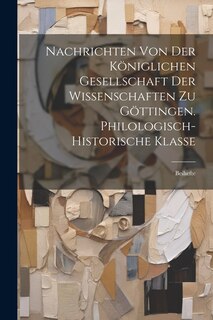 Couverture_Nachrichten Von Der Königlichen Gesellschaft Der Wissenschaften Zu Göttingen. Philologisch-Historische Klasse