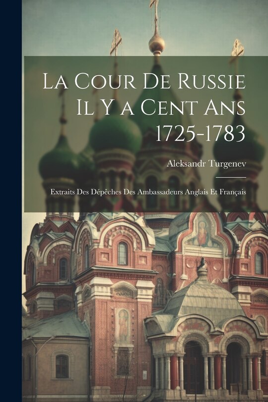 Front cover_La Cour De Russie Il Y a Cent Ans 1725-1783