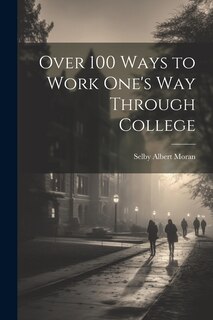 Front cover_Over 100 Ways to Work One's Way Through College