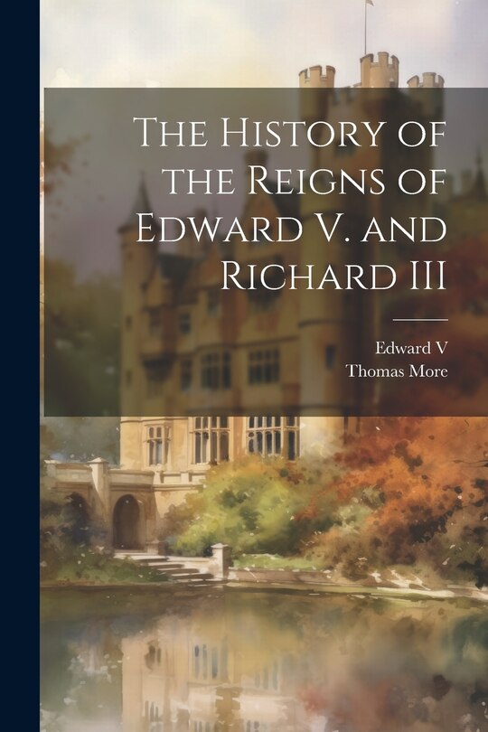 Front cover_The History of the Reigns of Edward V. and Richard III