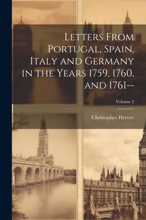 Front cover_Letters From Portugal, Spain, Italy and Germany in the Years 1759, 1760, and 1761--; Volume 2