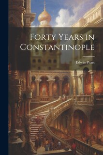 Front cover_Forty Years in Constantinople